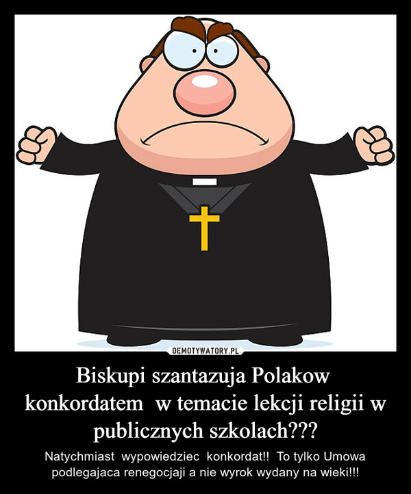 
    Biskupi szantazuja Polakow  konkordatem  w temacie lekcji religii w publicznych szkolach???