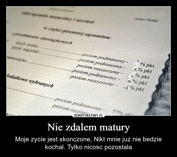 
    Nie zdalem matury