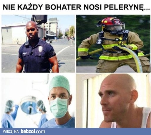 
    Nie każdy bohater nosi pelerynę