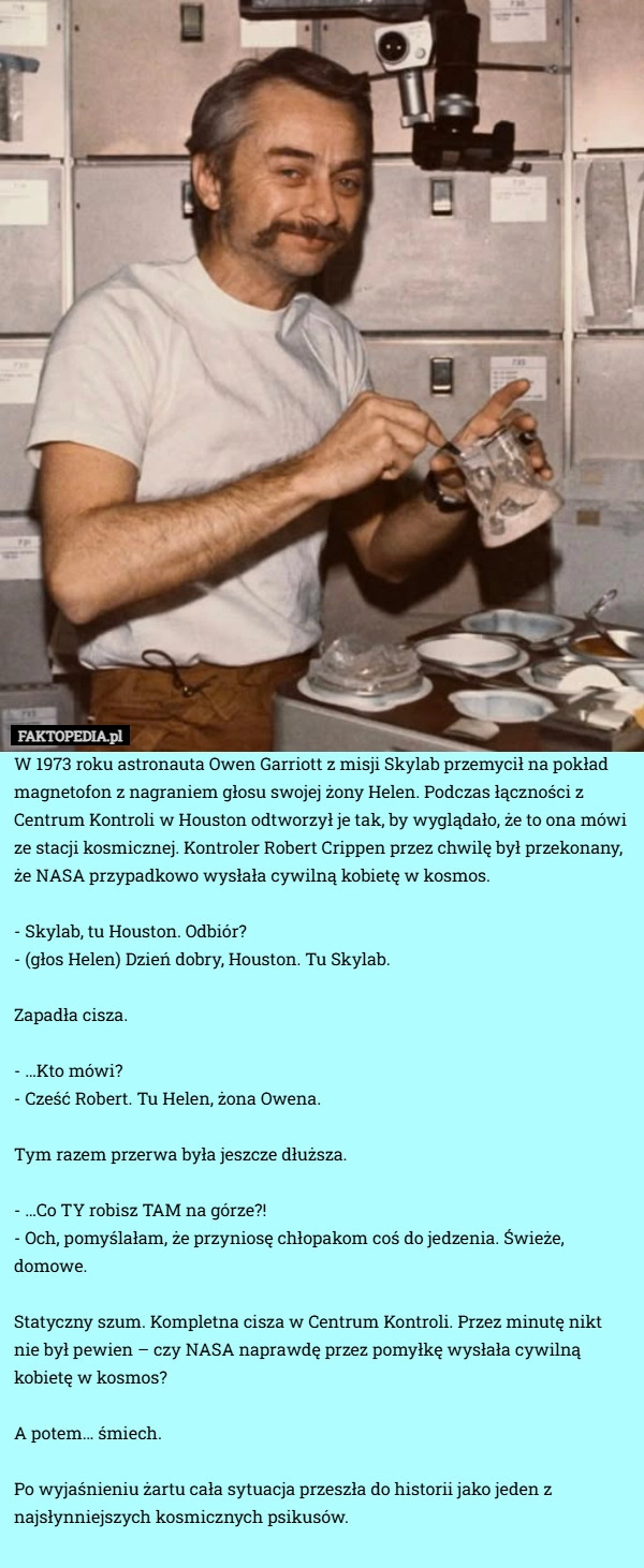 
    W 1973 roku astronauta Owen Garriott z misji Skylab przemycił na pokład