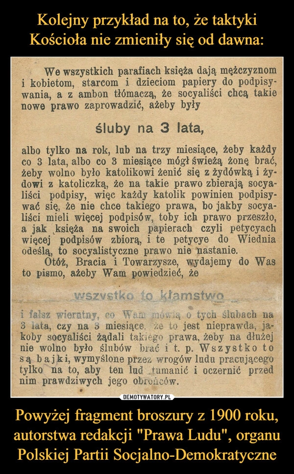 
    Kolejny przykład na to, że taktyki Kościoła nie zmieniły się od dawna: Powyżej fragment broszury z 1900 roku, autorstwa redakcji "Prawa Ludu", organu Polskiej Partii Socjalno-Demokratyczne