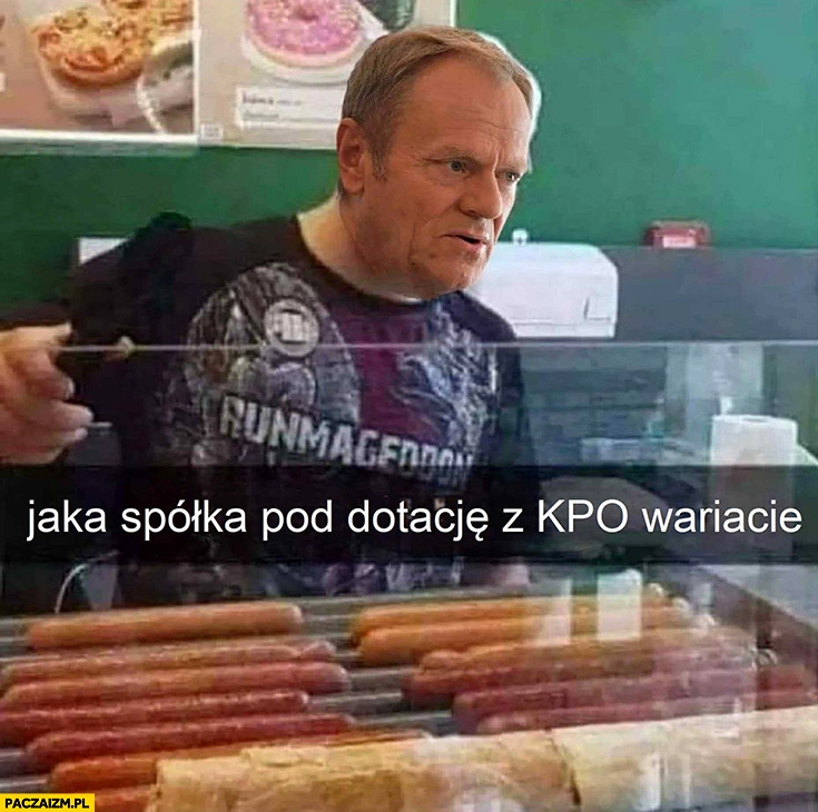 
    Tusk jaka spółka pod dotacje z KPO wariacie? Żabka jaka parówa wariacie