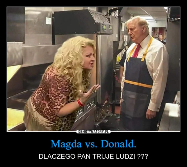 
    Magda vs. Donald.