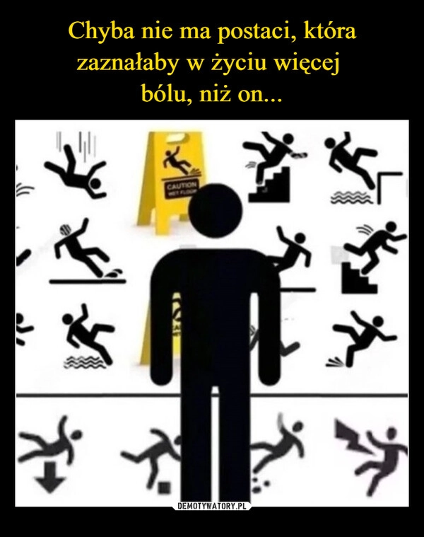 
    Chyba nie ma postaci, która zaznałaby w życiu więcej 
bólu, niż on...