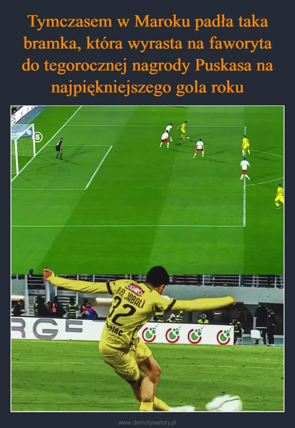 
    Tymczasem w Maroku padła taka bramka, która wyrasta na faworyta do tegorocznej nagrody Puskasa na najpiękniejszego gola roku