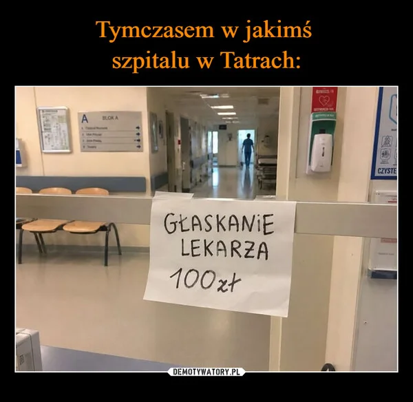 
    Tymczasem w jakimś szpitalu w Tatrach: