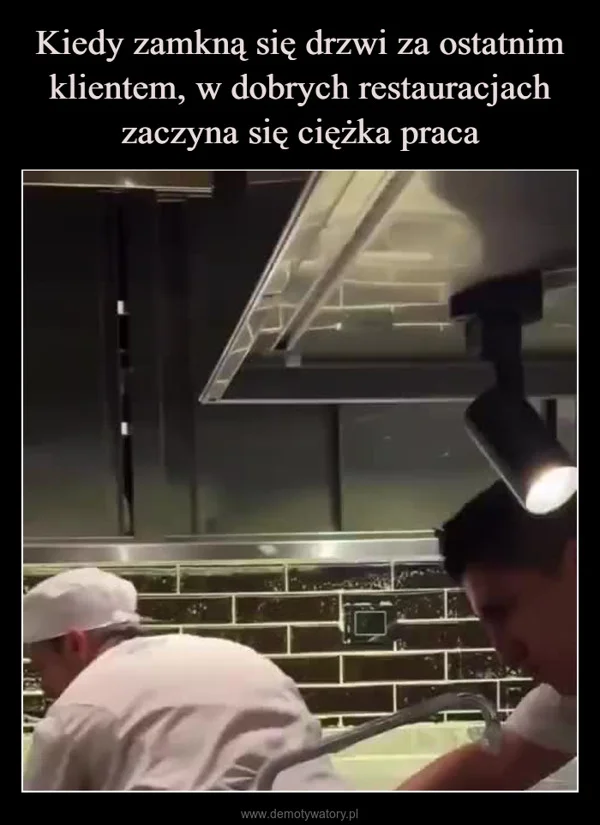 Kiedy zamkną się drzwi za ostatnim klientem, w dobrych restauracjach zaczyna się ciężka praca