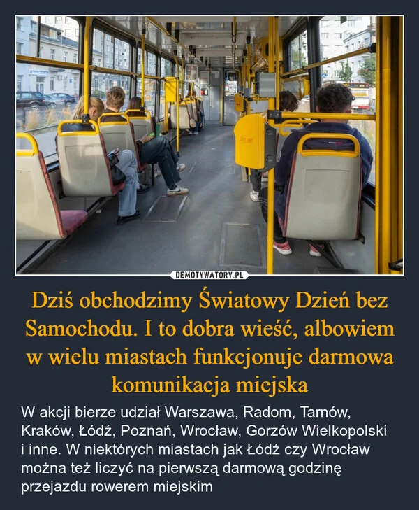 
    Dziś obchodzimy Światowy Dzień bez Samochodu. I to dobra wieść, albowiem w wielu miastach funkcjonuje darmowa komunikacja miejska