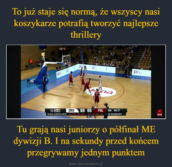 
    To już staje się normą, że wszyscy nasi koszykarze potrafią tworzyć najlepsze thrillery Tu grają nasi juniorzy o półfinał ME dywizji B. I na sekundy przed końcem przegrywamy jednym punktem