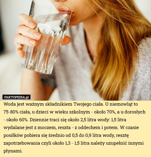 
    Woda jest ważnym składnikiem Twojego ciała. U niemowląt to 75-80% ciała,