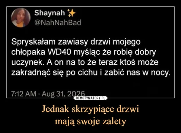 Jednak skrzypiące drzwi mają swoje zalety