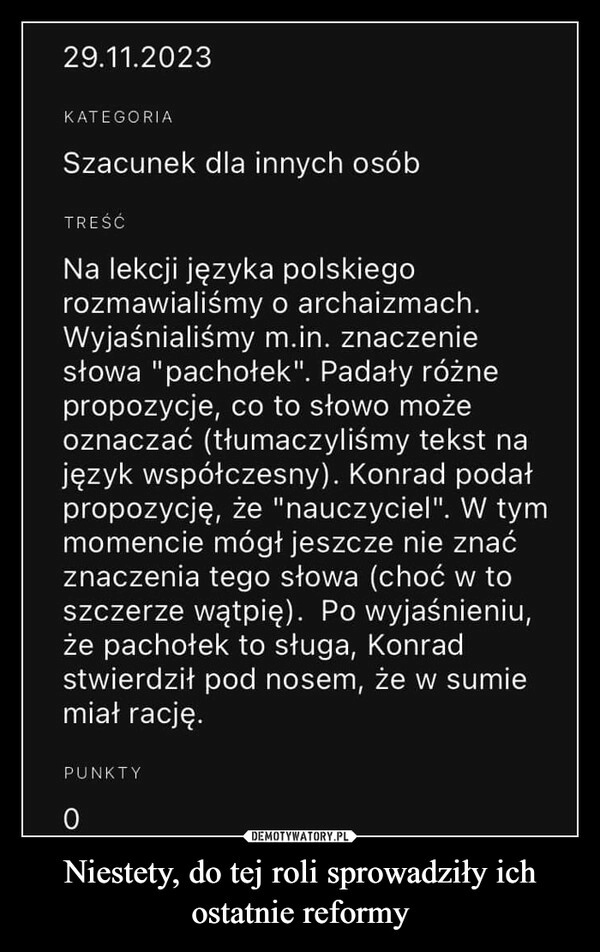 
    Niestety, do tej roli sprowadziły ich ostatnie reformy