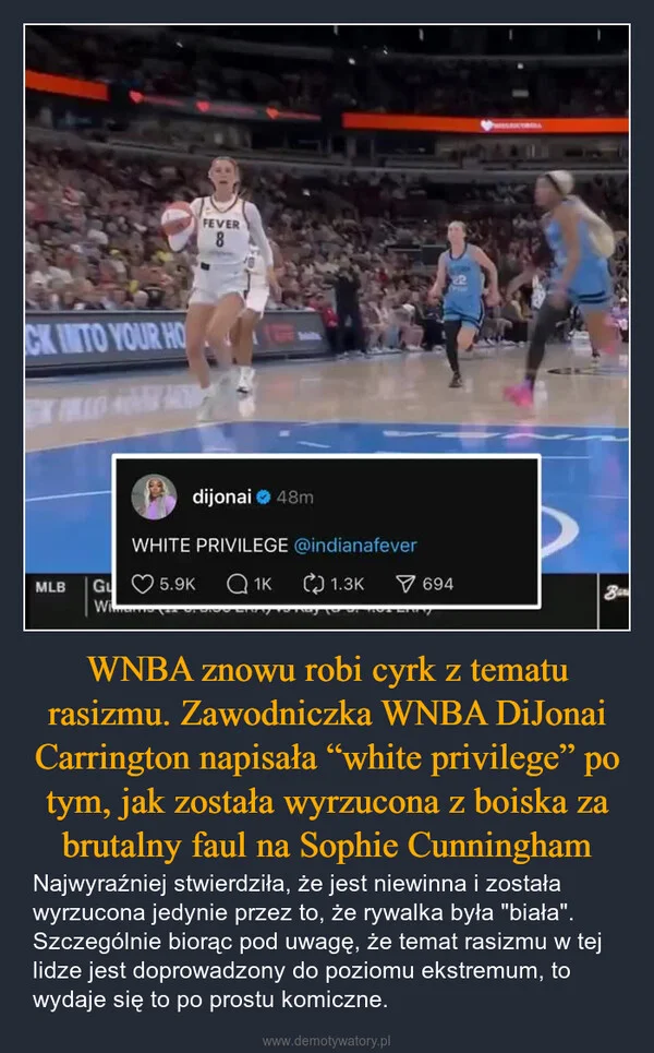 
    WNBA znowu robi cyrk z tematu rasizmu. Zawodniczka WNBA DiJonai Carrington napisała “white privilege” po tym, jak została wyrzucona z boiska za brutalny faul na Sophie Cunningham