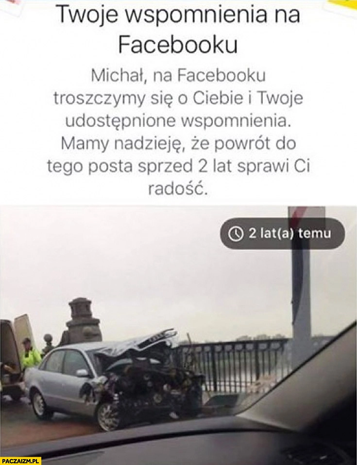 
    Twoje wspomnienia na facebooku rozbity samochód