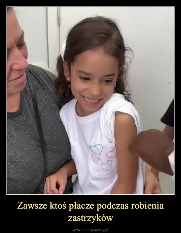Zawsze ktoś płacze podczas robienia zastrzyków