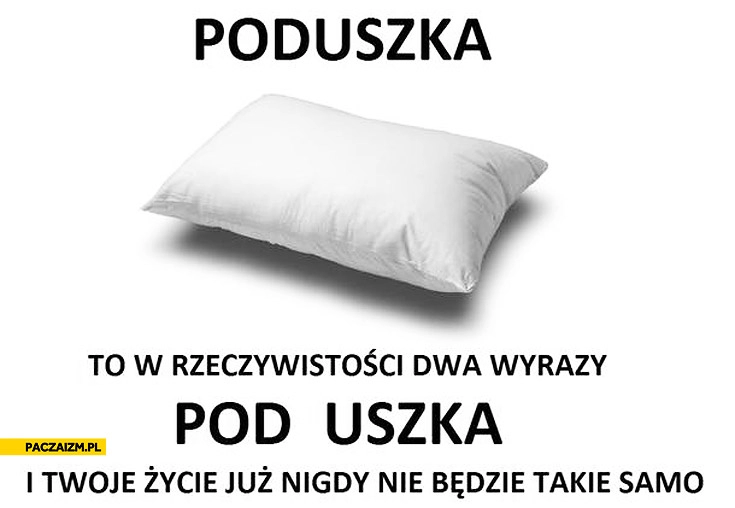 
    Poduszka pod uszka