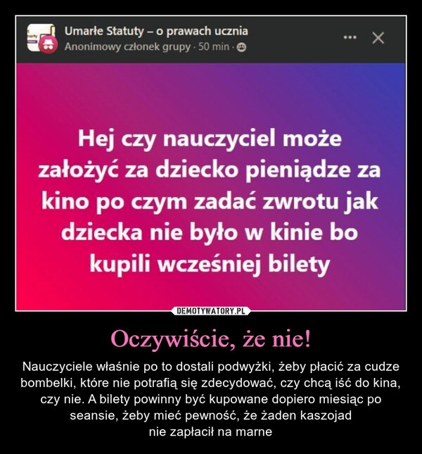 
    Oczywiście, że nie!