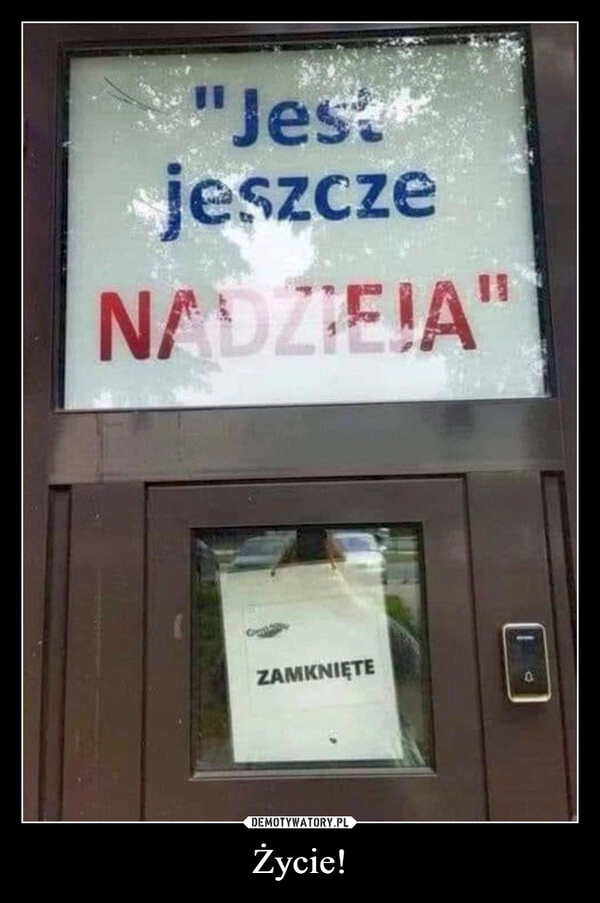 
    Życie!