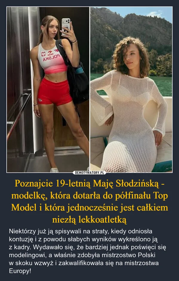 
    Poznajcie 19-letnią Maję Słodzińską - modelkę, która dotarła do półfinału Top Model i która jednocześnie jest całkiem niezłą lekkoatletką
