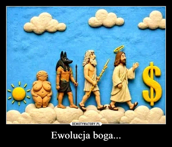 
    Ewolucja boga...
