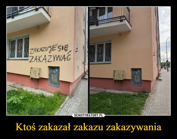 
    Ktoś zakazał zakazu zakazywania