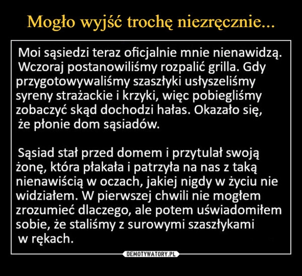 
    Mogło wyjść trochę niezręcznie...