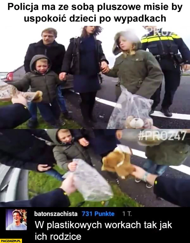 
    Policja ma ze sobą pluszowe misie by uspokoić dzieci po wypadkach, w plastikowych workach jak ich rodzice