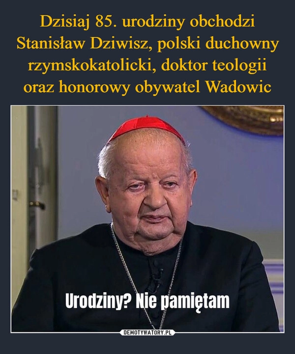 
    Dzisiaj 85. urodziny obchodzi Stanisław Dziwisz, polski duchowny rzymskokatolicki, doktor teologii oraz honorowy obywatel Wadowic