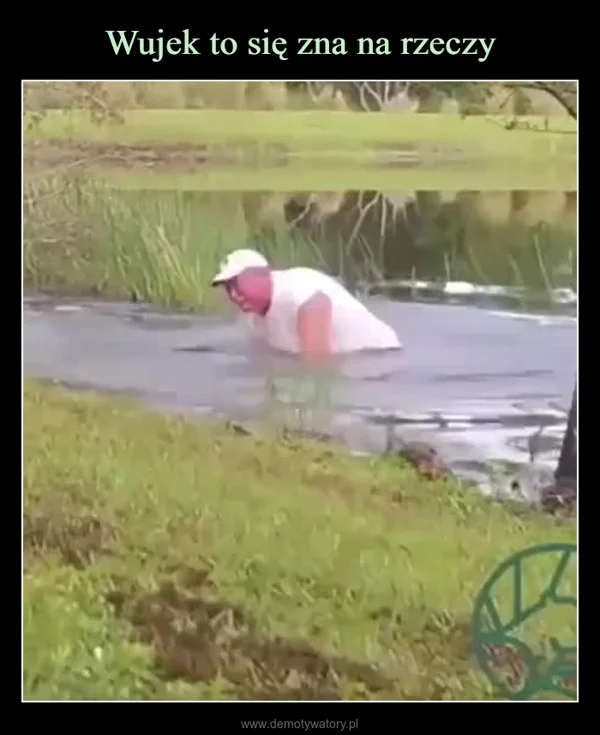 
    Wujek to się zna na rzeczy