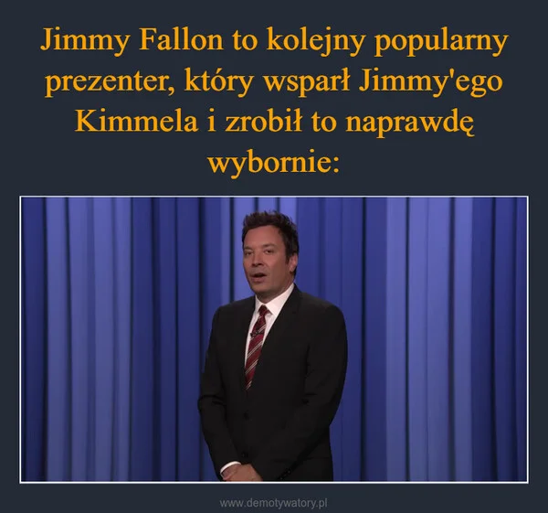 
    Jimmy Fallon to kolejny popularny prezenter, który wsparł Jimmy'ego Kimmela i zrobił to naprawdę wybornie: