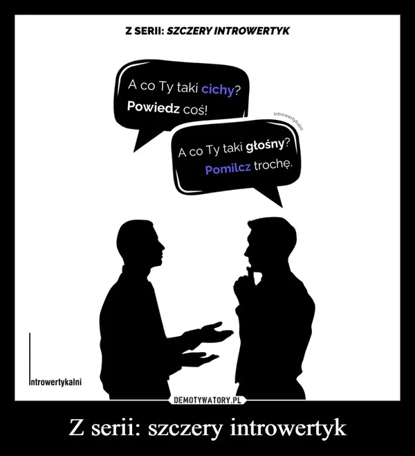 
    Z serii: szczery introwertyk