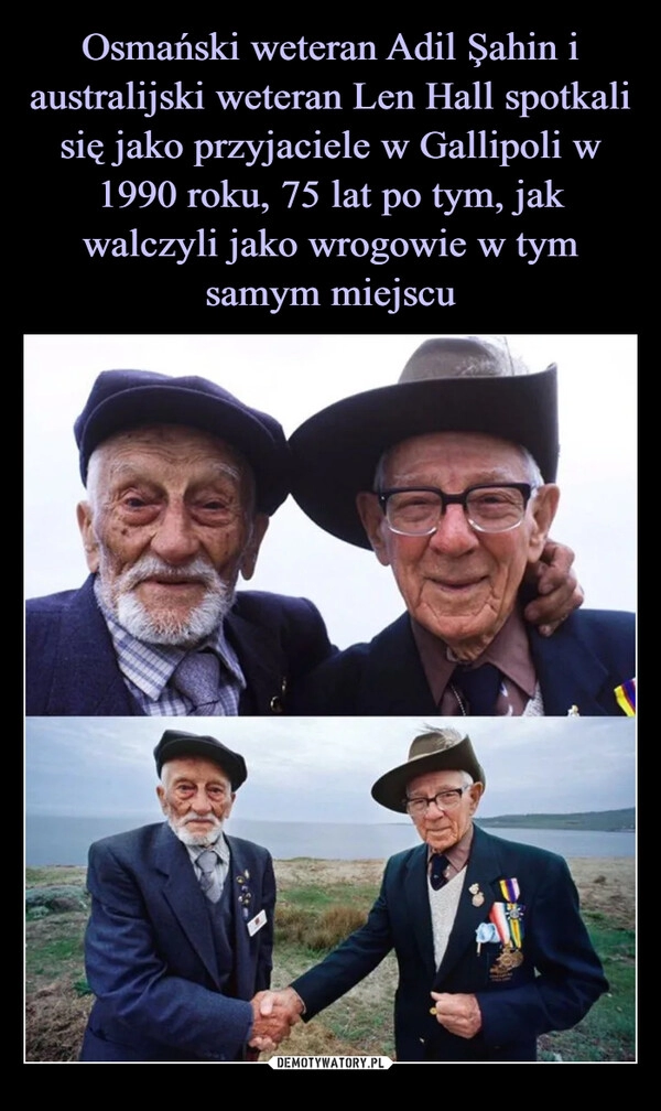 
    Osmański weteran Adil Şahin i australijski weteran Len Hall spotkali się jako przyjaciele w Gallipoli w 1990 roku, 75 lat po tym, jak walczyli jako wrogowie w tym samym miejscu