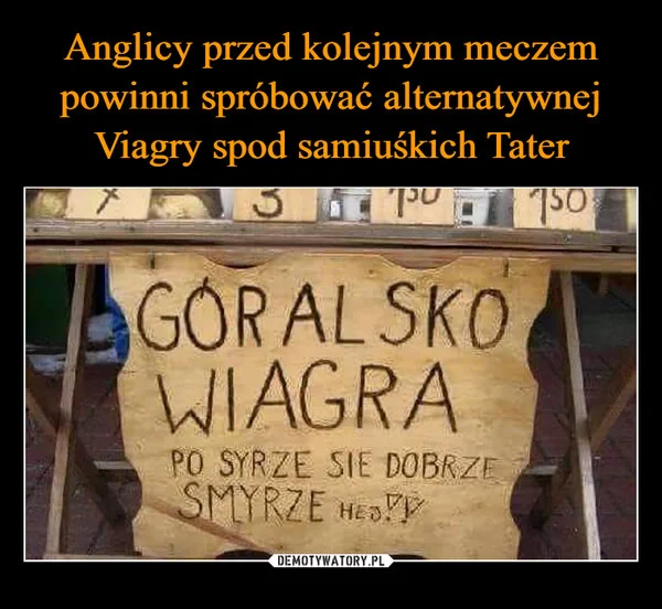 Anglicy przed kolejnym meczem powinni spróbować alternatywnej Viagry spod samiuśkich Tater