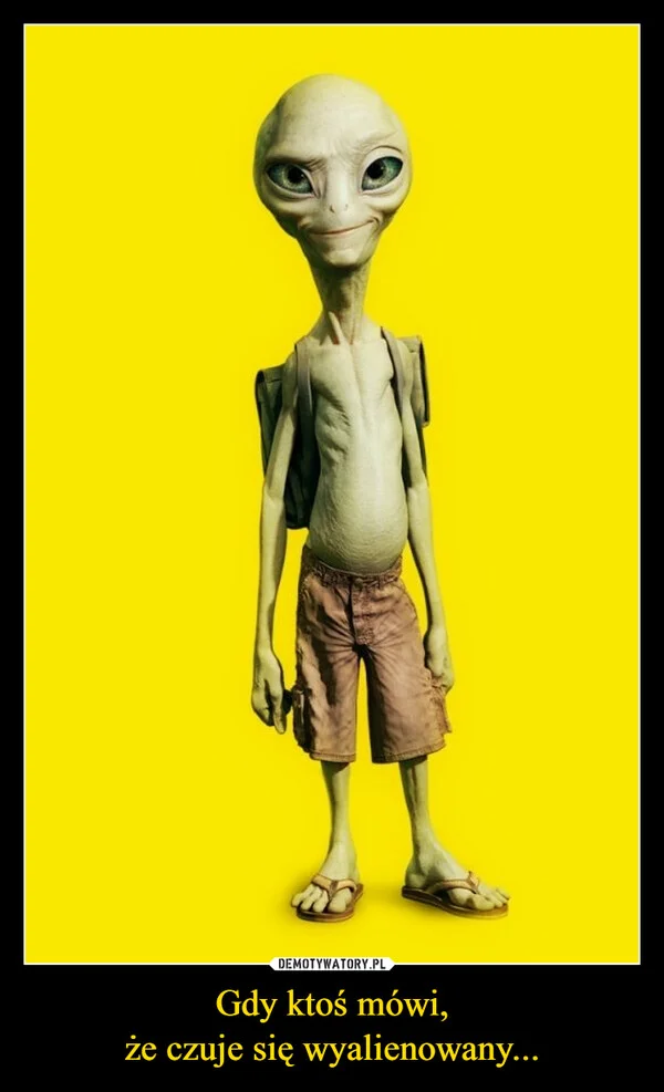 Gdy ktoś mówi, że czuje się wyalienowany...