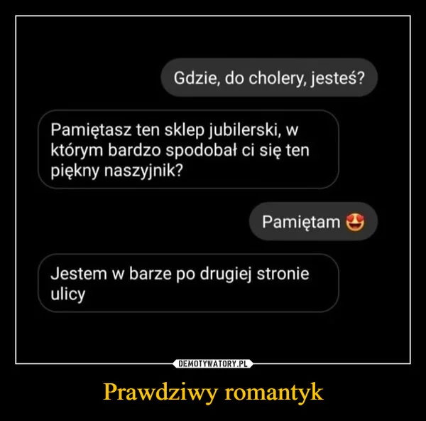 
    Prawdziwy romantyk
