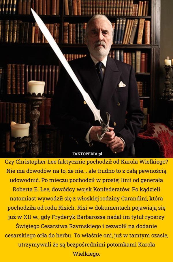 
    Czy Christopher Lee faktycznie pochodził od Karola Wielkiego?Nie ma dowodów