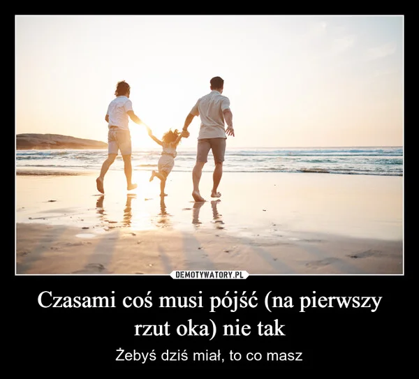 Czasami coś musi pójść (na pierwszy rzut oka) nie tak