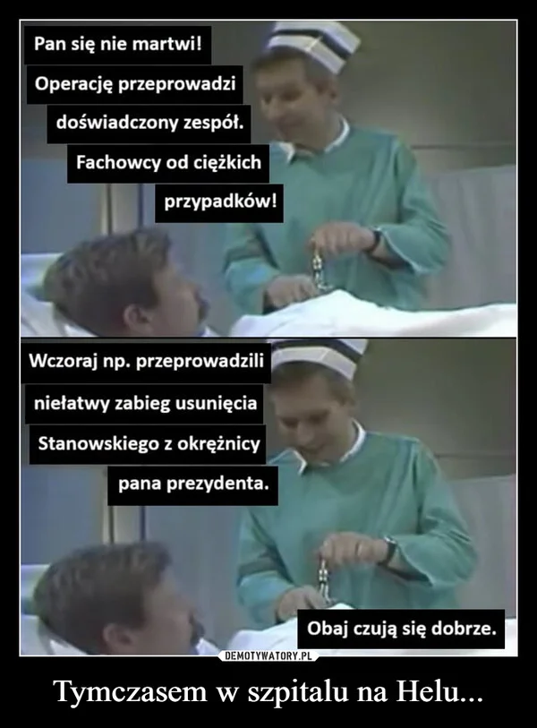 
    Tymczasem w szpitalu na Helu...
