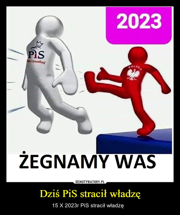 
    Dziś PiS stracił władzę