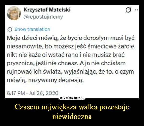 
    Czasem największa walka pozostaje niewidoczna