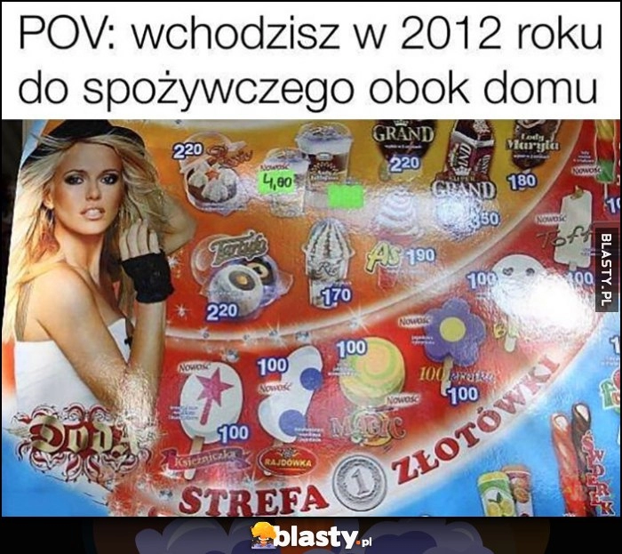 
    POV: wchodzisz w 2012 roku do spożywczego obok domu strea złotówki lody Doda