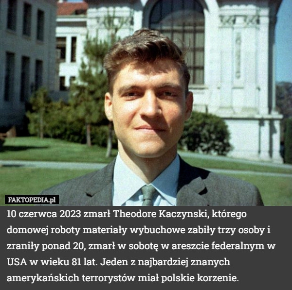 
    10 czerwca 2023 zmarł Theodore Kaczynski, którego domowej roboty materiały