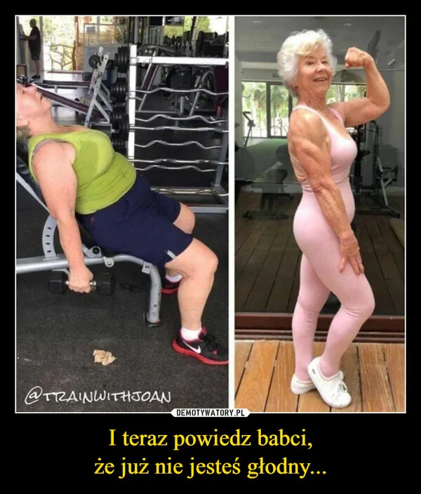 
    I teraz powiedz babci, że już nie jesteś głodny...