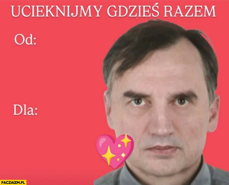 
    Ziobro walentynka ucieknijmy gdzieś razem