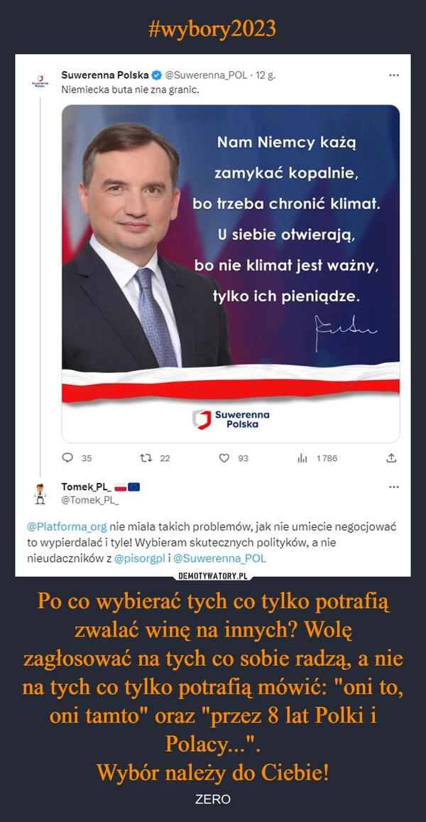 
    #wybory2023 Po co wybierać tych co tylko potrafią zwalać winę na innych? Wolę zagłosować na tych co sobie radzą, a nie na tych co tylko potrafią mówić: "oni to, oni tamto" oraz "przez 8 lat Polki i Polacy...".
Wybór należy do Ciebie!