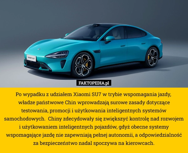 
    Po wypadku z udziałem Xiaomi SU7 w trybie wspomagania jazdy, 
władze państwowe