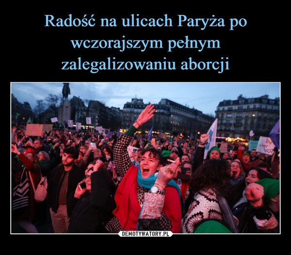 
    Radość na ulicach Paryża po wczorajszym pełnym zalegalizowaniu aborcji