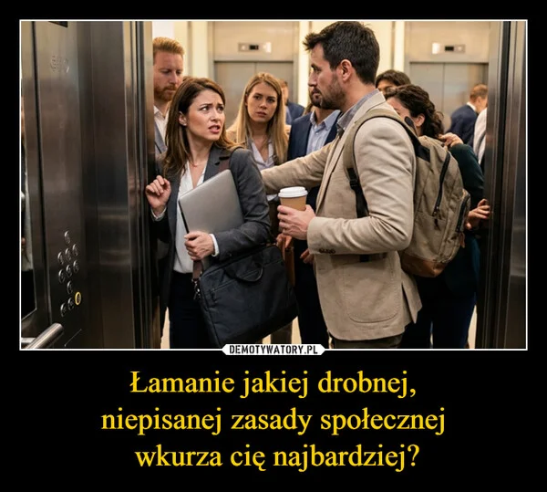 
    Łamanie jakiej drobnej, niepisanej zasady społecznej wkurza cię najbardziej?