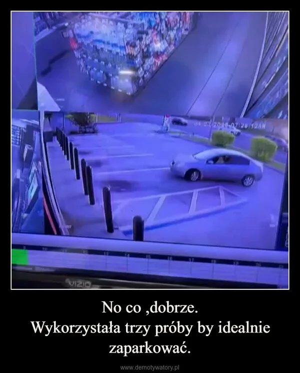 
    No co ,dobrze. Wykorzystała trzy próby by idealnie zaparkować.