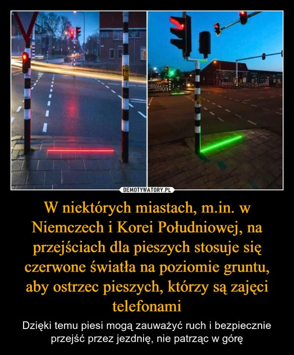 
    W niektórych miastach, m.in. w Niemczech i Korei Południowej, na przejściach dla pieszych stosuje się czerwone światła na poziomie gruntu, aby ostrzec pieszych, którzy są zajęci telefonami